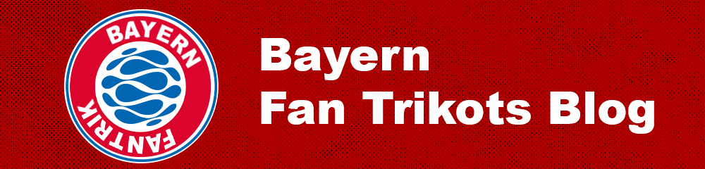 Bayern Fan Trikots Blog